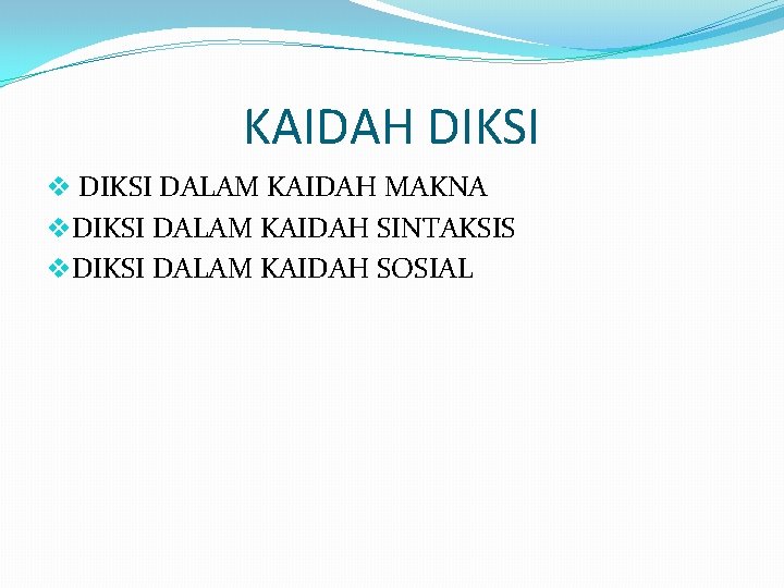 KAIDAH DIKSI v DIKSI DALAM KAIDAH MAKNA v. DIKSI DALAM KAIDAH SINTAKSIS v. DIKSI