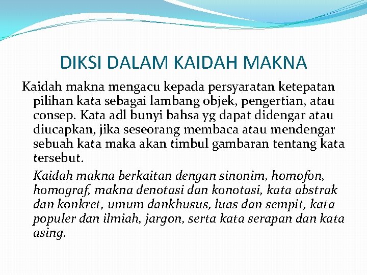 DIKSI DALAM KAIDAH MAKNA Kaidah makna mengacu kepada persyaratan ketepatan pilihan kata sebagai lambang