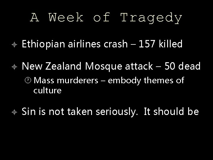 A Week of Tragedy Ethiopian airlines crash – 157 killed New Zealand Mosque attack