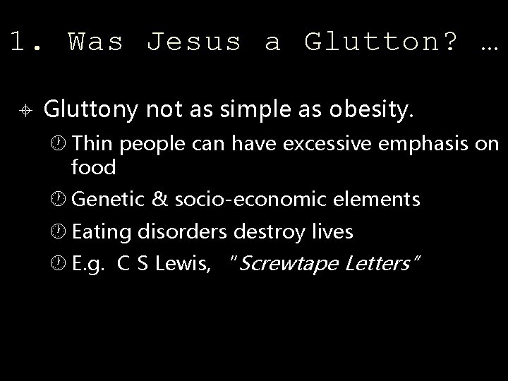 1. Was Jesus a Glutton? … Gluttony not as simple as obesity. Thin people