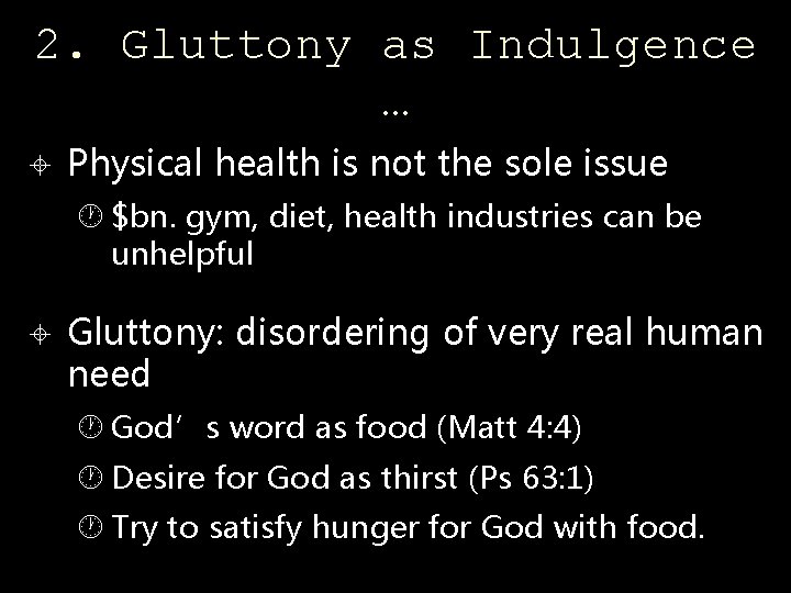 2. Gluttony as Indulgence … Physical health is not the sole issue $bn. gym,