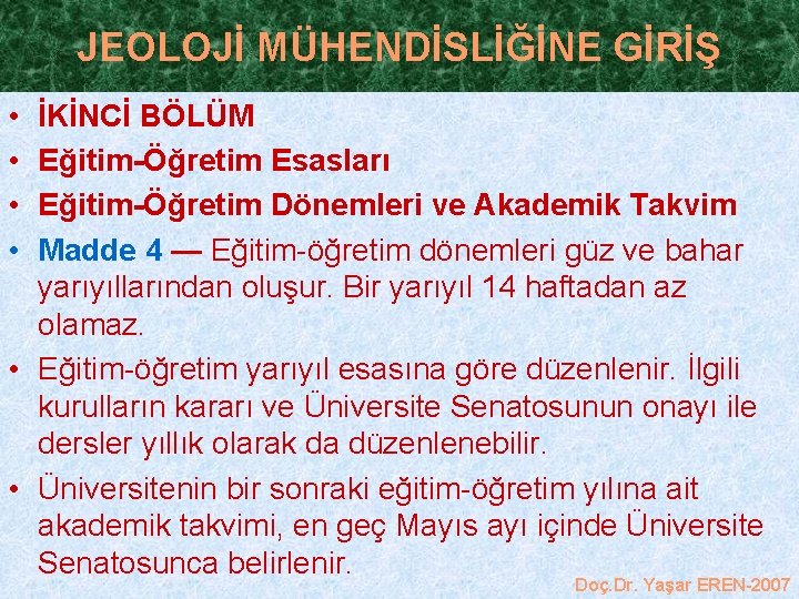 JEOLOJİ MÜHENDİSLİĞİNE GİRİŞ • • İKİNCİ BÖLÜM Eğitim-Öğretim Esasları Eğitim-Öğretim Dönemleri ve Akademik Takvim