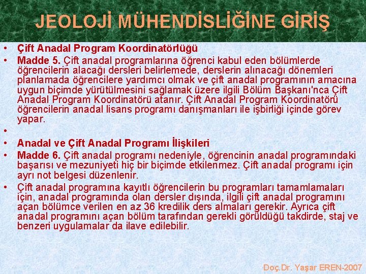 JEOLOJİ MÜHENDİSLİĞİNE GİRİŞ • Çift Anadal Program Koordinatörlüğü • Madde 5. Çift anadal programlarına