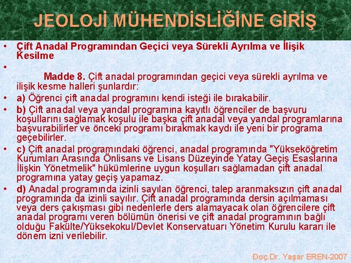 JEOLOJİ MÜHENDİSLİĞİNE GİRİŞ • Çift Anadal Programından Geçici veya Sürekli Ayrılma ve İlişik Kesilme