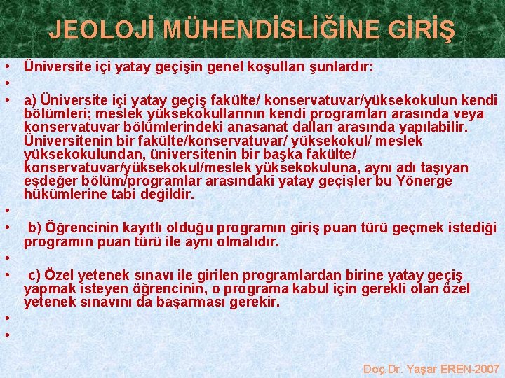 JEOLOJİ MÜHENDİSLİĞİNE GİRİŞ • Üniversite içi yatay geçişin genel koşulları şunlardır: • • a)