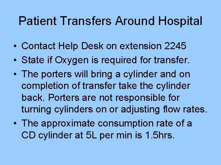 Patient Transfers Around Hospital • Contact Help Desk on extension 2245 • State if