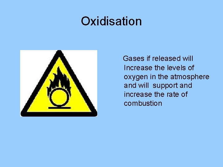 Oxidisation Gases if released will Increase the levels of oxygen in the atmosphere and