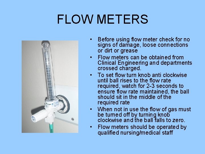 FLOW METERS • Before using flow meter check for no signs of damage, loose