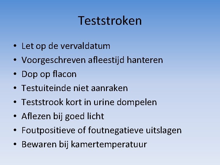 Teststroken • • Let op de vervaldatum Voorgeschreven afleestijd hanteren Dop op flacon Testuiteinde