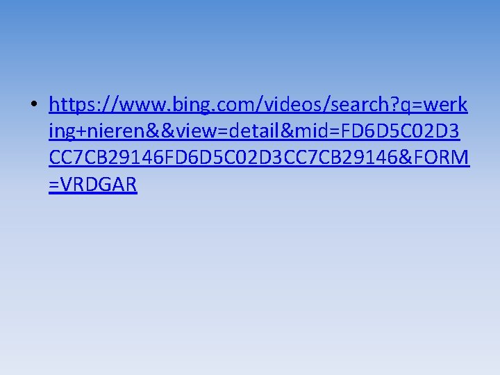  • https: //www. bing. com/videos/search? q=werk ing+nieren&&view=detail&mid=FD 6 D 5 C 02 D