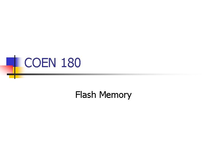 COEN 180 Flash Memory 