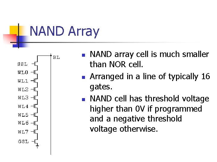 NAND Array n n n NAND array cell is much smaller than NOR cell.