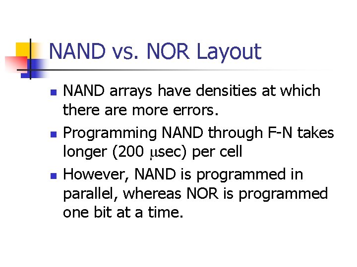 NAND vs. NOR Layout n n n NAND arrays have densities at which there