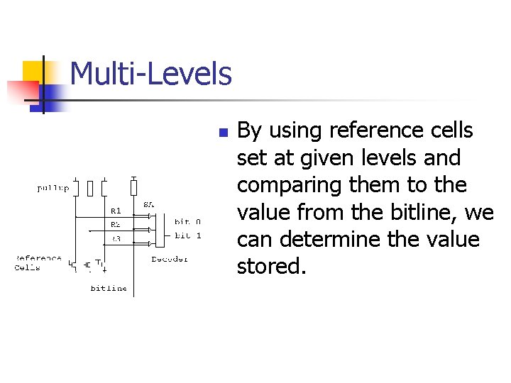 Multi-Levels n By using reference cells set at given levels and comparing them to