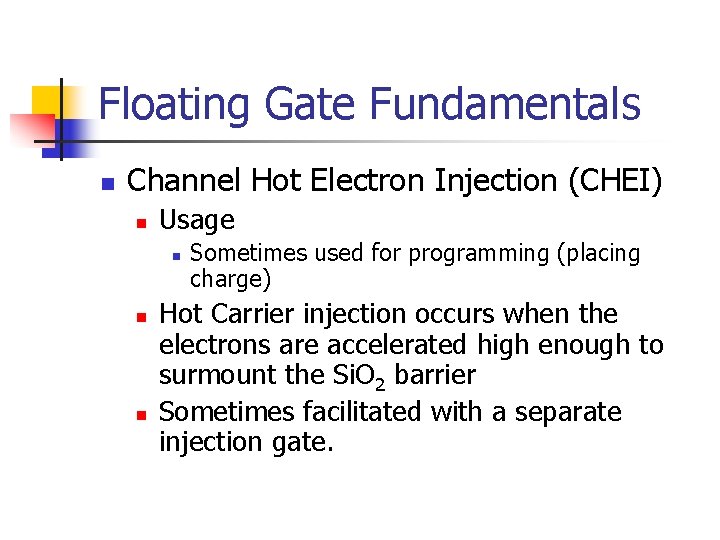 Floating Gate Fundamentals n Channel Hot Electron Injection (CHEI) n Usage n n n