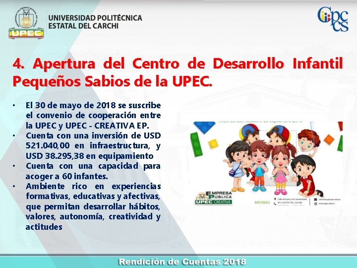 4. Apertura del Centro de Desarrollo Infantil Pequeños Sabios de la UPEC. • •