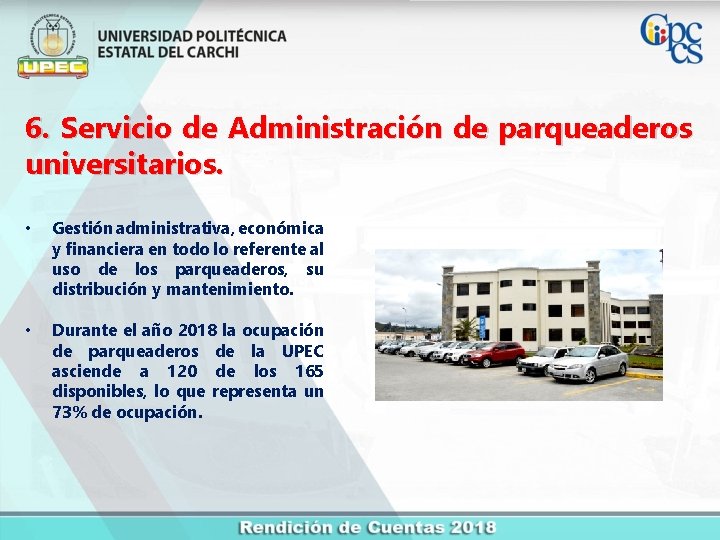 6. Servicio de Administración de parqueaderos universitarios. • Gestión administrativa, económica y financiera en