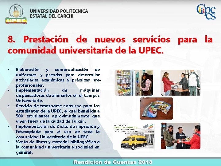 8. Prestación de nuevos servicios para la comunidad universitaria de la UPEC. • •