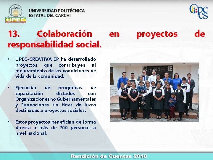 13. Colaboración en responsabilidad social. • UPEC-CREATIVA EP ha desarrollado proyectos que contribuyen al