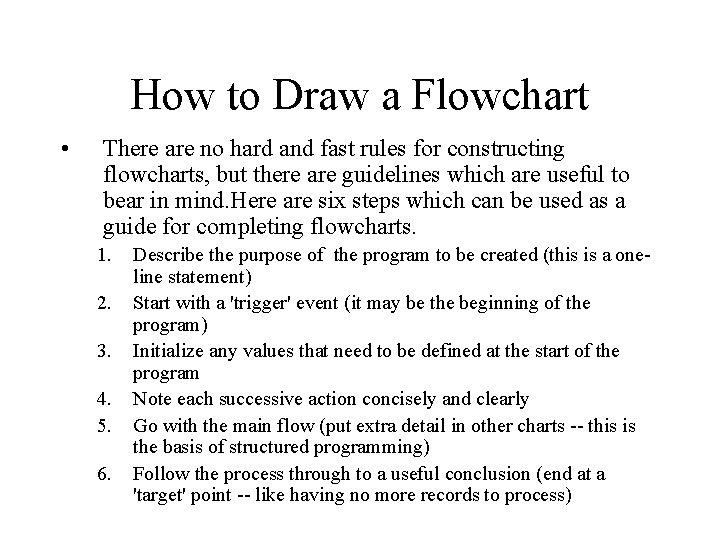 How to Draw a Flowchart • There are no hard and fast rules for