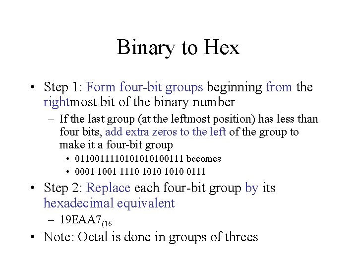 Binary to Hex • Step 1: Form four-bit groups beginning from the rightmost bit