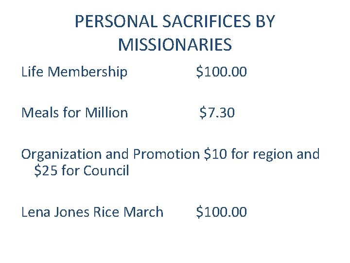 PERSONAL SACRIFICES BY MISSIONARIES Life Membership $100. 00 Meals for Million $7. 30 Organization