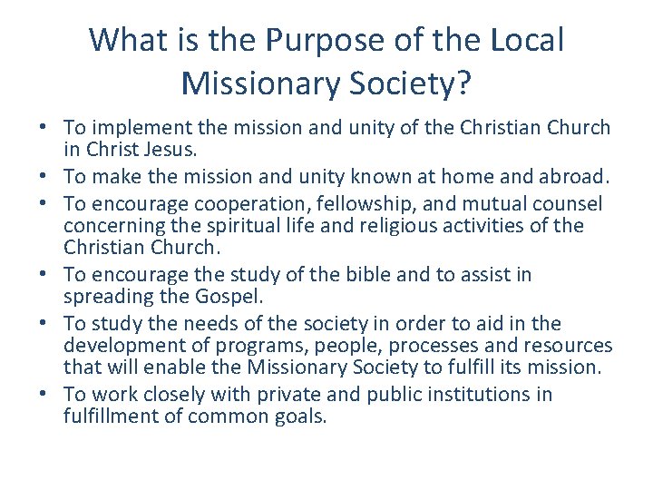 What is the Purpose of the Local Missionary Society? • To implement the mission