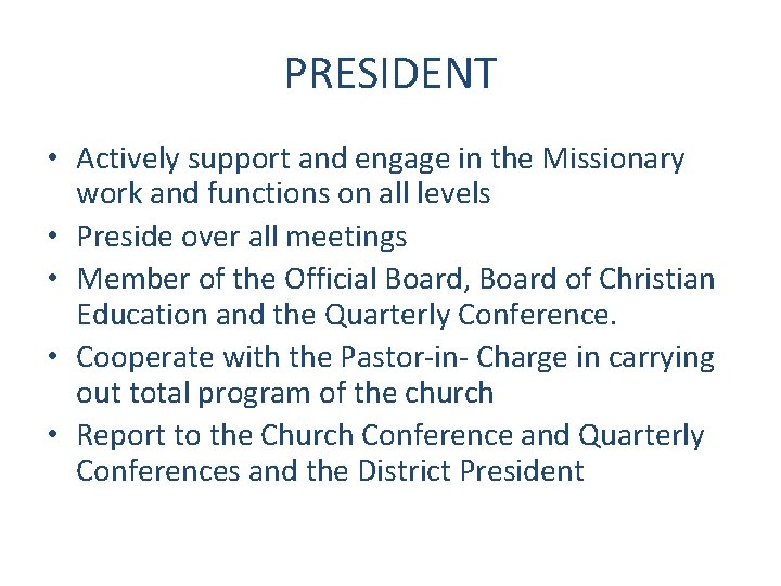 PRESIDENT • Actively support and engage in the Missionary work and functions on all