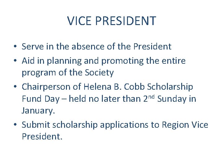 VICE PRESIDENT • Serve in the absence of the President • Aid in planning