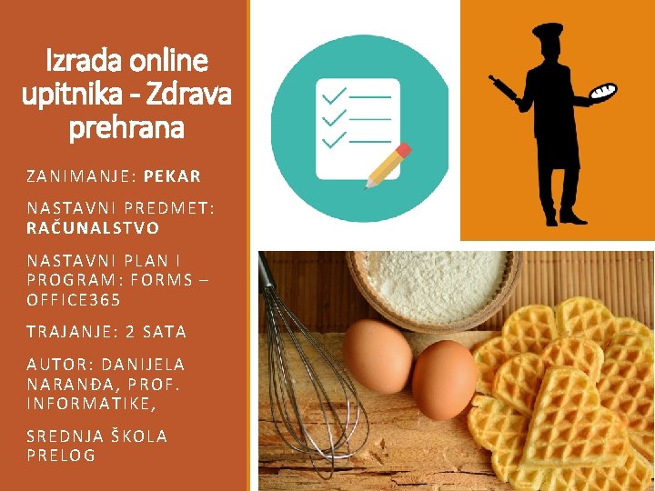 Izrada online upitnika - Zdrava prehrana ZANI MANJE: PEKAR NA STAVNI PREDMET: RAČUNALSTVO NA