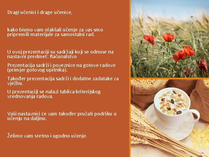 Dragi učenici i drage učenice, kako bismo vam olakšali učenje za vas smo pripremili