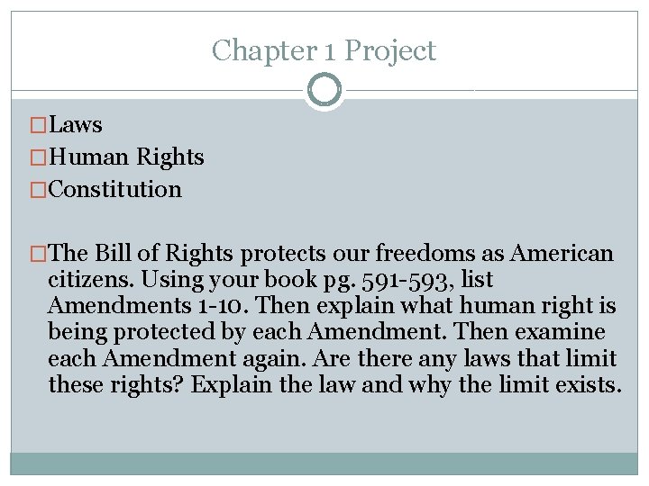 Chapter 1 Project �Laws �Human Rights �Constitution �The Bill of Rights protects our freedoms Chapter 1 Project �Laws �Human Rights �Constitution �The Bill of Rights protects our freedoms