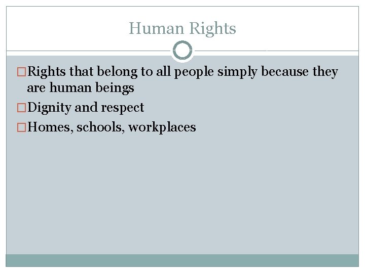 Human Rights �Rights that belong to all people simply because they are human beings Human Rights �Rights that belong to all people simply because they are human beings