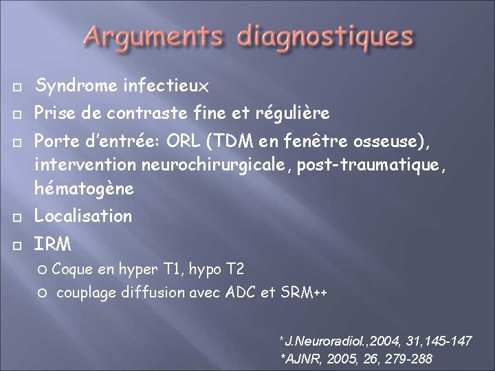  Syndrome infectieux Prise de contraste fine et régulière Porte d’entrée: ORL (TDM en