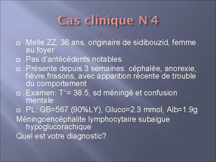 Melle ZZ, 36 ans, originaire de sidibouzid, femme au foyer Pas d’antécédents notables Présente