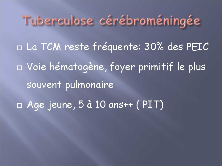 La TCM reste fréquente: 30% des PEIC Voie hématogène, foyer primitif le plus