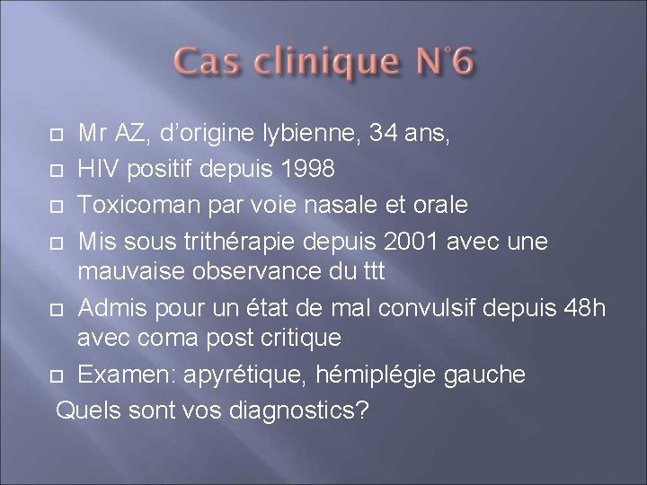 Mr AZ, d’origine lybienne, 34 ans, HIV positif depuis 1998 Toxicoman par voie nasale