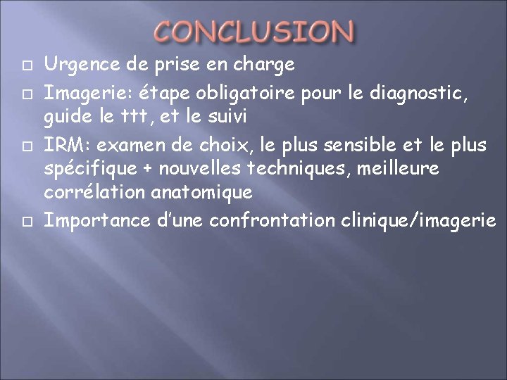 Urgence de prise en charge Imagerie: étape obligatoire pour le diagnostic, guide le
