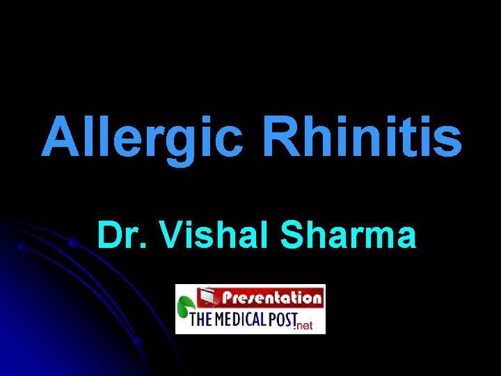 Allergic Rhinitis Dr. Vishal Sharma 