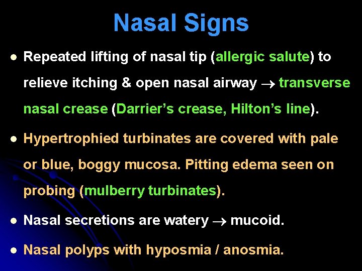 Nasal Signs l Repeated lifting of nasal tip (allergic salute) to relieve itching &