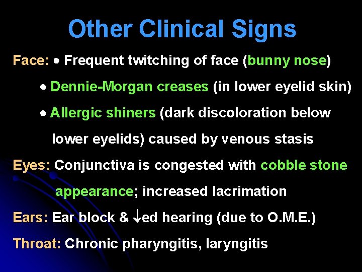 Other Clinical Signs Face: Frequent twitching of face (bunny nose) Dennie-Morgan creases (in lower