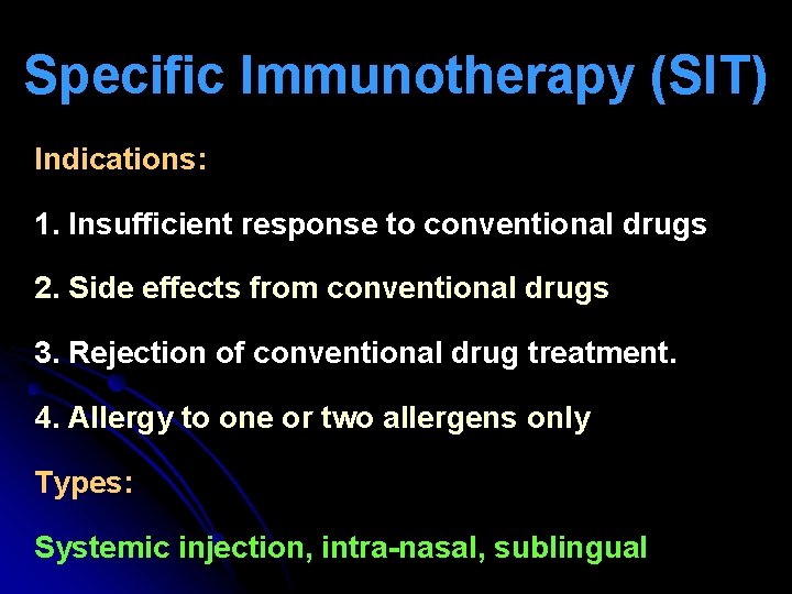 Specific Immunotherapy (SIT) Indications: 1. Insufficient response to conventional drugs 2. Side effects from