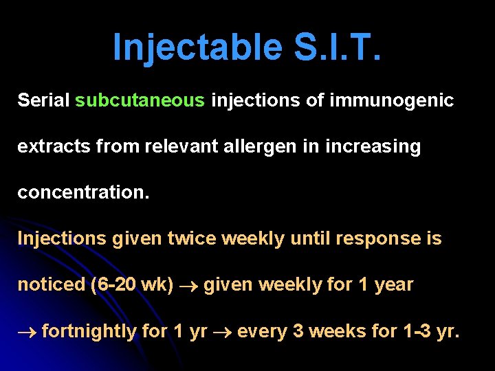 Injectable S. I. T. Serial subcutaneous injections of immunogenic extracts from relevant allergen in