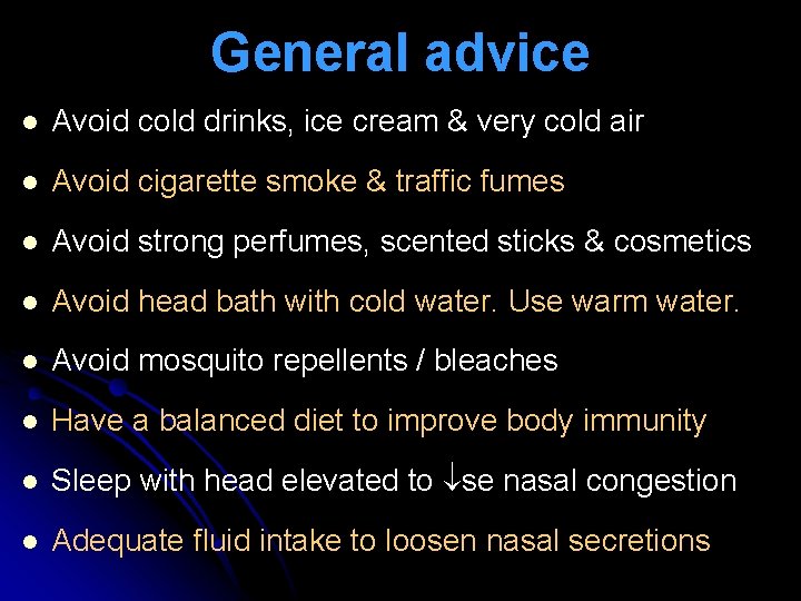 General advice l Avoid cold drinks, ice cream & very cold air l Avoid