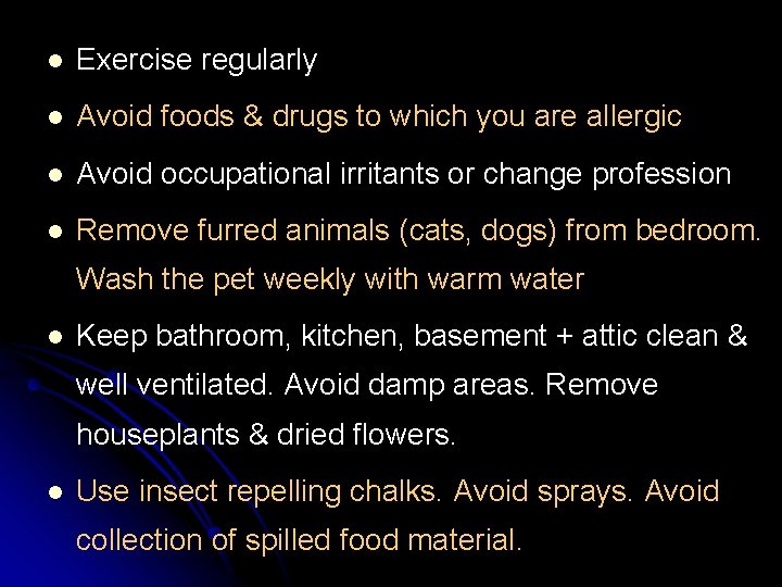 l Exercise regularly l Avoid foods & drugs to which you are allergic l