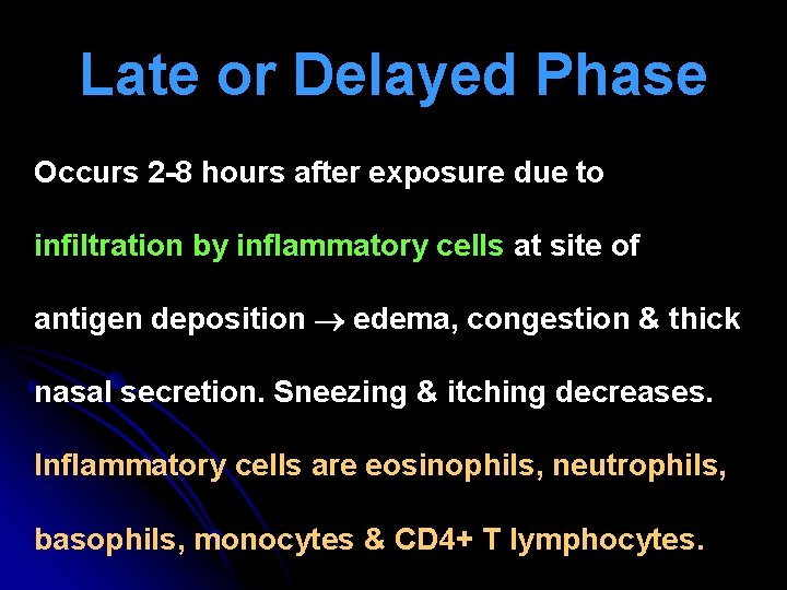 Late or Delayed Phase Occurs 2 -8 hours after exposure due to infiltration by