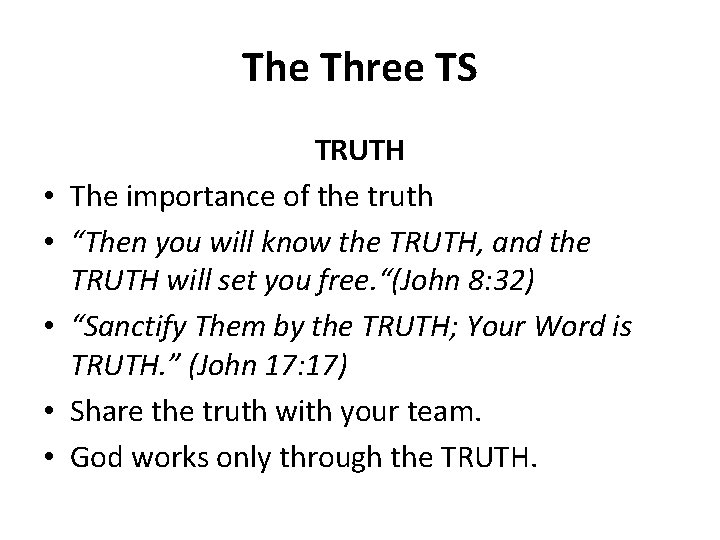 The Three TS • • • TRUTH The importance of the truth “Then you