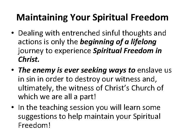 Maintaining Your Spiritual Freedom • Dealing with entrenched sinful thoughts and actions is only