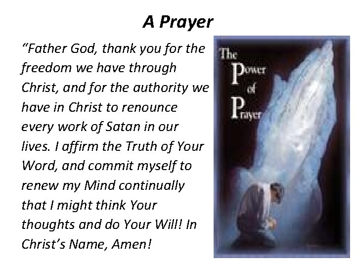 A Prayer “Father God, thank you for the freedom we have through Christ, and