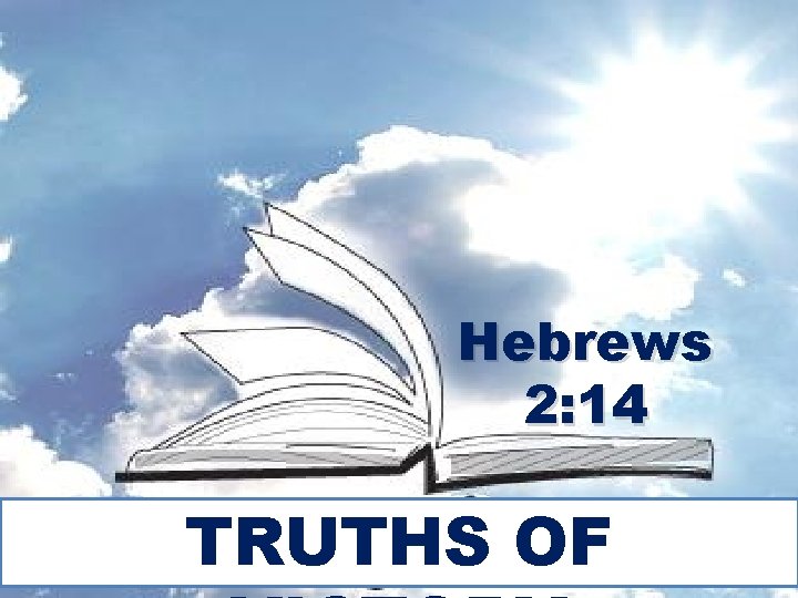 Hebrews 2: 14 TRUTHS OF 